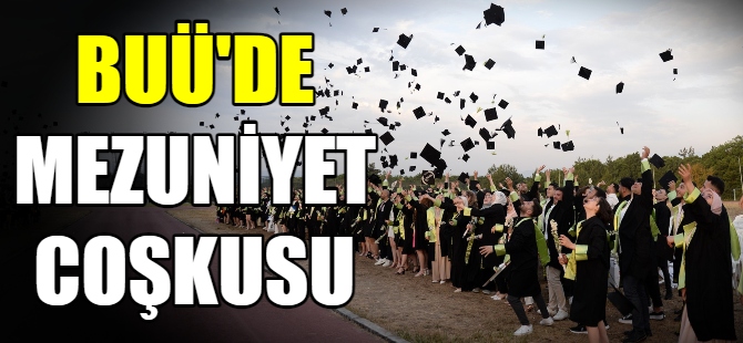 BUÜ'de mezuniyet coşkusu