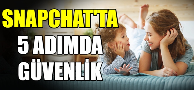 Snapchat'te 5 adımda güvenlik