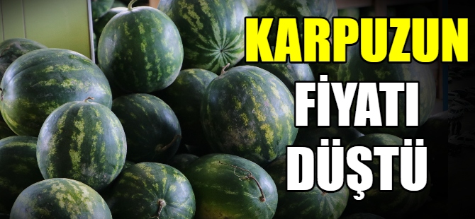 Karpuzun fiyatı düştü