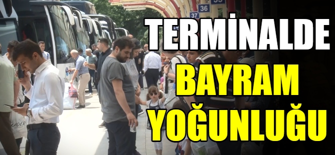 Terminalde bayram yoğunluğu