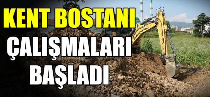 Kent bostanı çalışmaları başladı