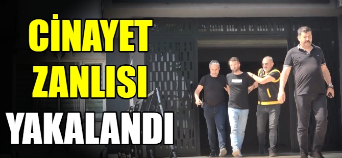 Cinayet zanlısı yakalandı