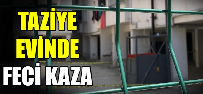 Taziye evinde feci kaza