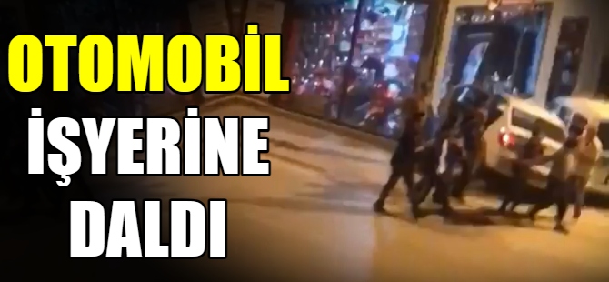 Otomobil işyerine daldı