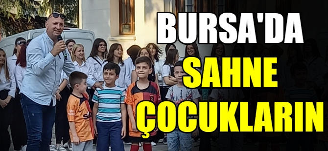 Bursa'da sahne çocukların