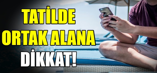 Tatilde ortak kullanılan alanlar için uyarı