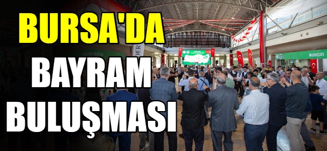 Bursa’da bayram buluşması