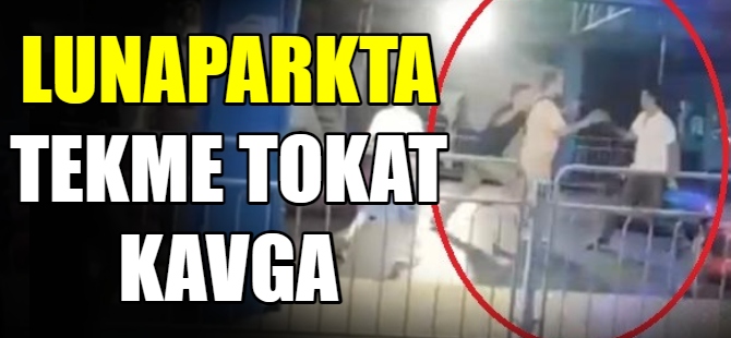 Lunaparkta tekme tokat kavga