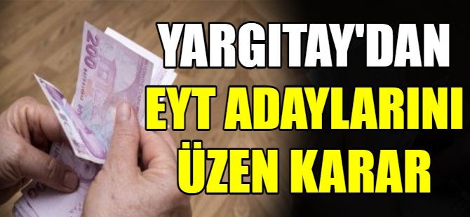 Yargıtay'dan EYT adaylarını üzen karar