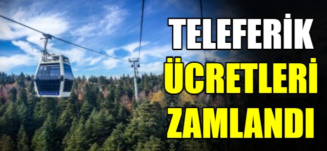 Teleferik ücretlerine zam yapıldı