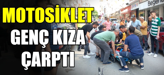 Motosiklet genç kıza çarptı