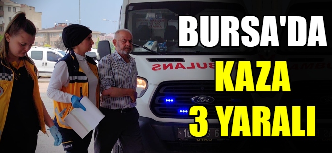 Bursa'da kaza: 3 yaralı