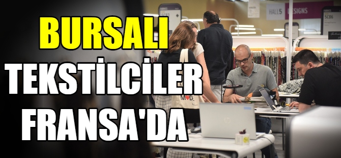 Bursalı tekstilciler Fransa’da