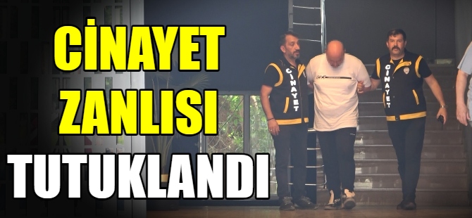 Cinayet zanlısı tutuklandı