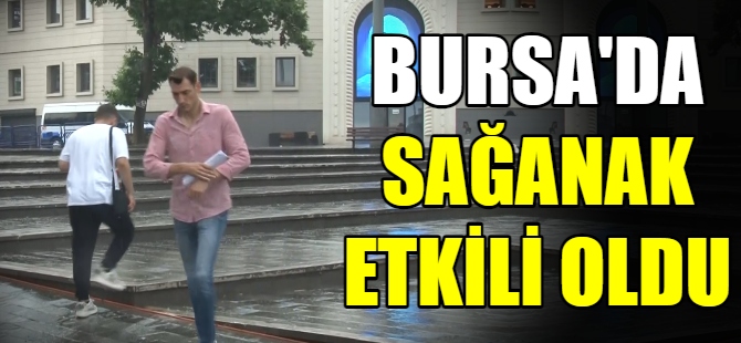 Bursa'da yağışlar etkili oldu