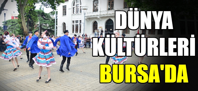 Dünya kültürleri Bursa'da