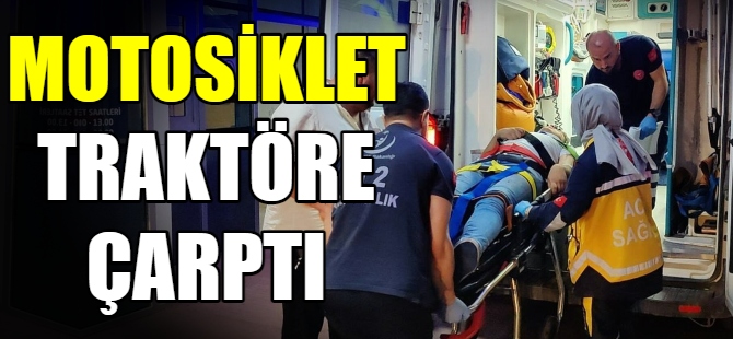 Motosiklet traktöre çarptı