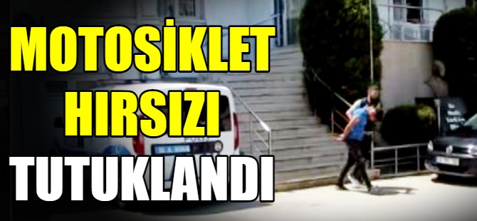 Motosiklet hırsızı tutuklandı