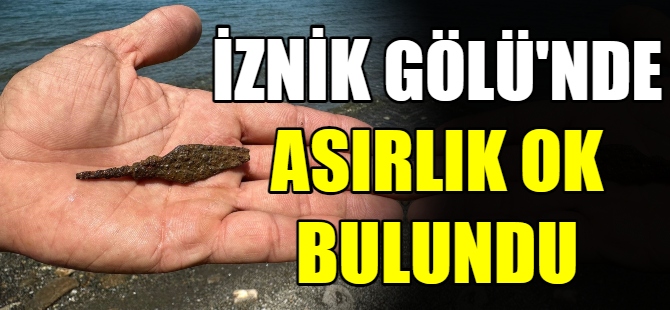 İznik Gölü'nden asırlık ok çıktı