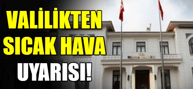 Valilikten sıcak hava uyarısı