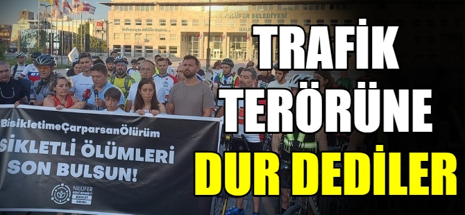 Trafik terörüne dur dediler