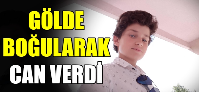 Gölde boğularak can verdi