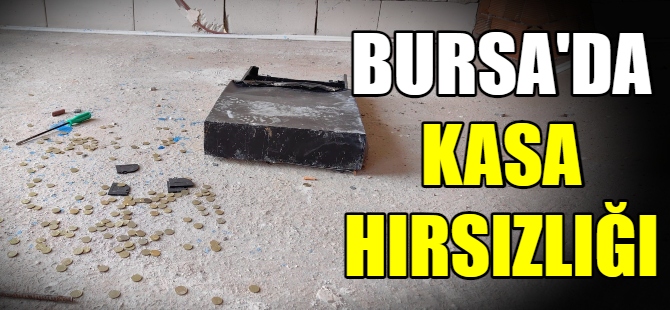 Bursa'da kasa hırsızlığı