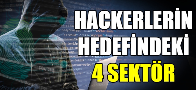 Hackerlerin hedefindeki 4 sektör