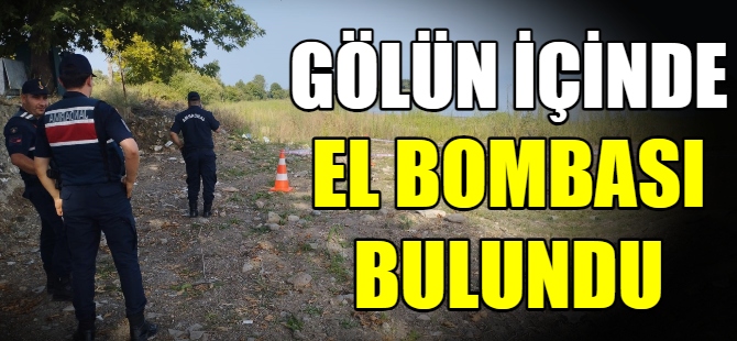 Gölün içinde el bombası bulundu