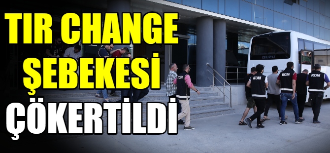 TIR şebekesi çökertildi