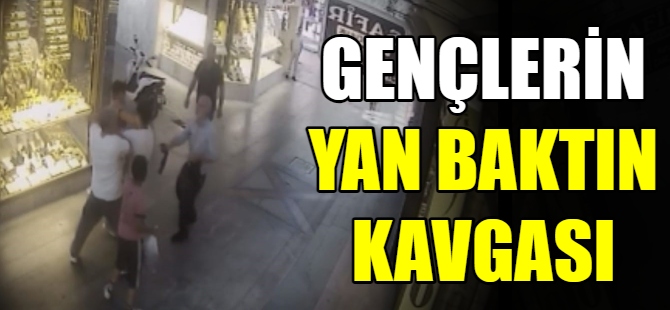 Gençlerin yan baktın kavgası