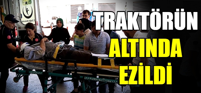 Traktörün altında ezildi