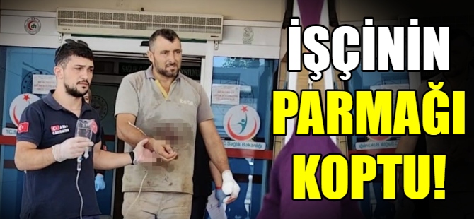 İşçinin parmağı koptu