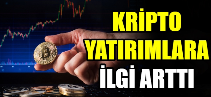 Kripto yatırımına ilgi arttı