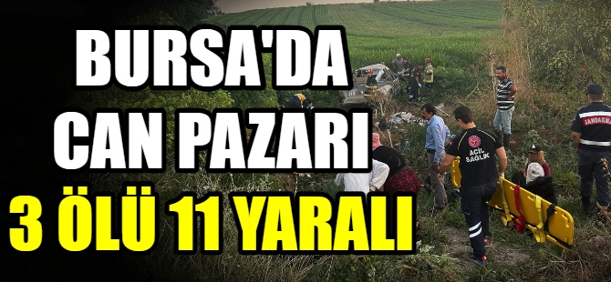 Bursa'da can pazarı:11 yaralı, 3 ölü