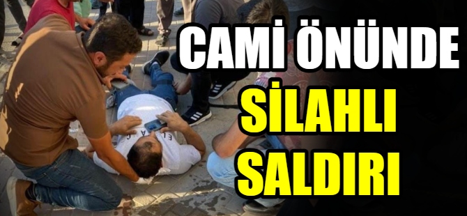 Cami önünde silahlı saldırı