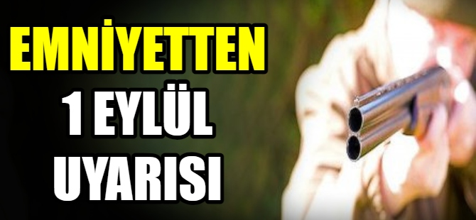 Emniyetten 1 Eylül uyarısı