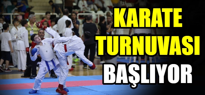 Karate turnuvası başlıyor