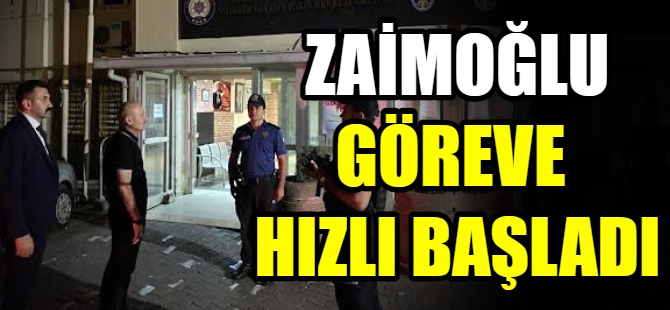 Zaimoğlu göreve hızlı başladı