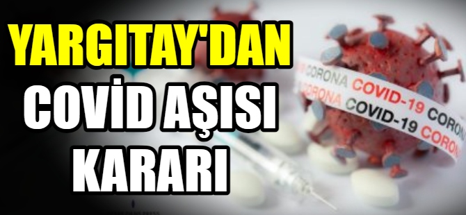 Yargıdan Covid aşısı kararı