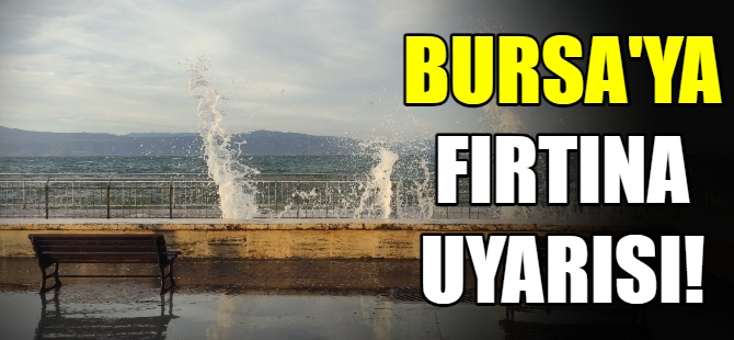 Bursa için son dakika uyarısı