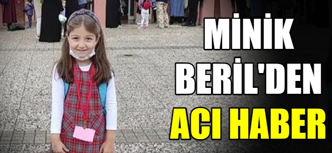 Minik Beril'den acı haber