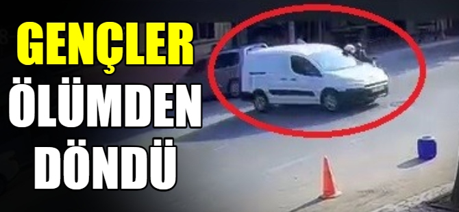 Gençler ölümden döndü