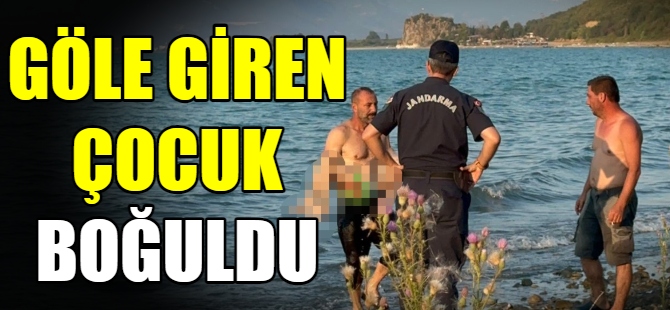 Göle giren çocuk boğuldu