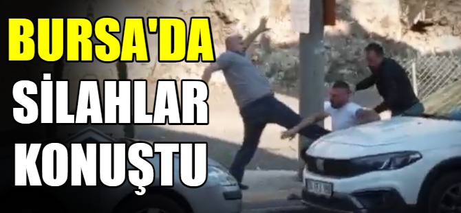 Bursa’da silahlar konuştu