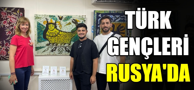 Türk gençleri Rusya'da