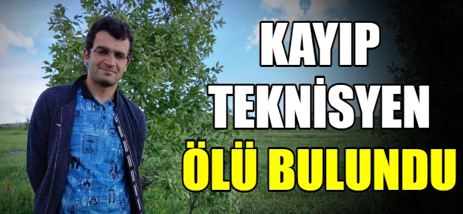 Kayıp teknisyen ölü bulundu