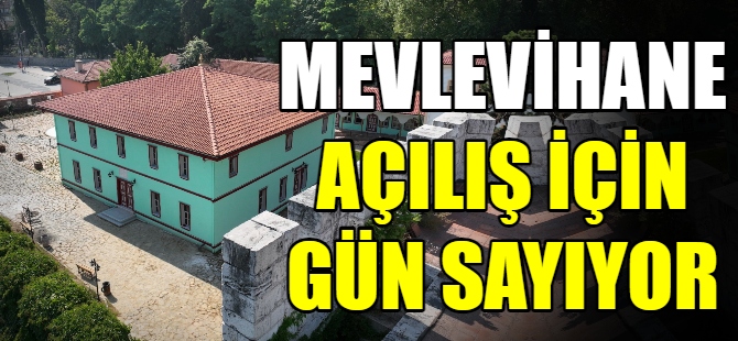 Mevlevihane açılışa gün sayıyor