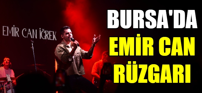 Bursa'da Emir Can rüzgarı