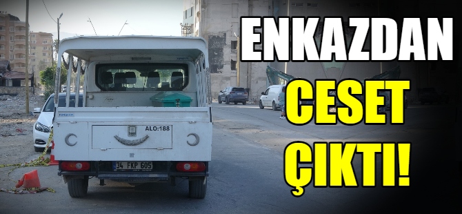 Hatay’da enkazdan ceset çıktı